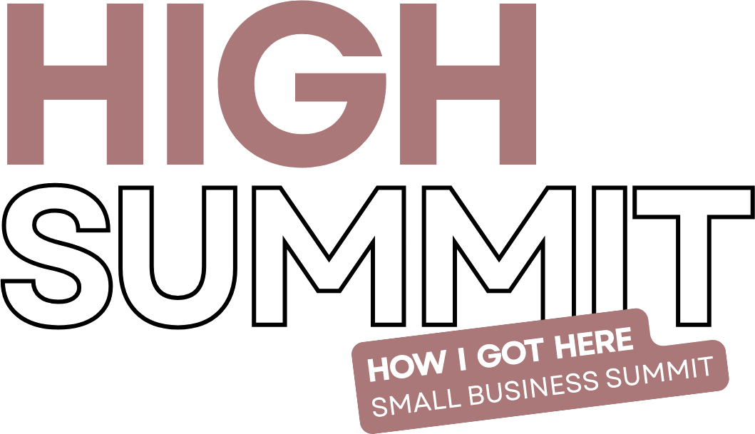 HIGH Summit — How I Got Here Small Business Summit